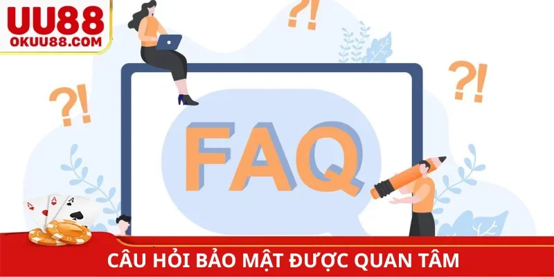 Câu hỏi bảo mật được quan tâm