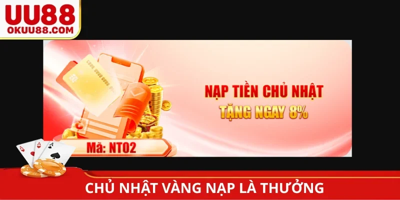 Chủ nhật vàng nạp là thưởng