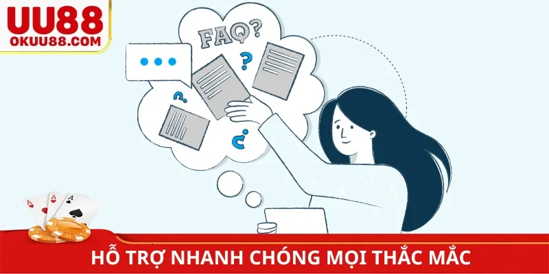 Hỗ trợ nhanh chóng mọi thắc mắc