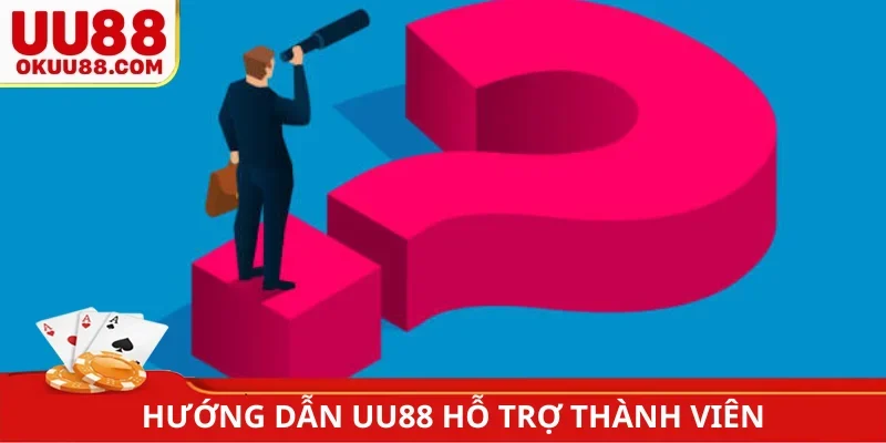 Hướng dẫn UU88 hỗ trợ thành viên