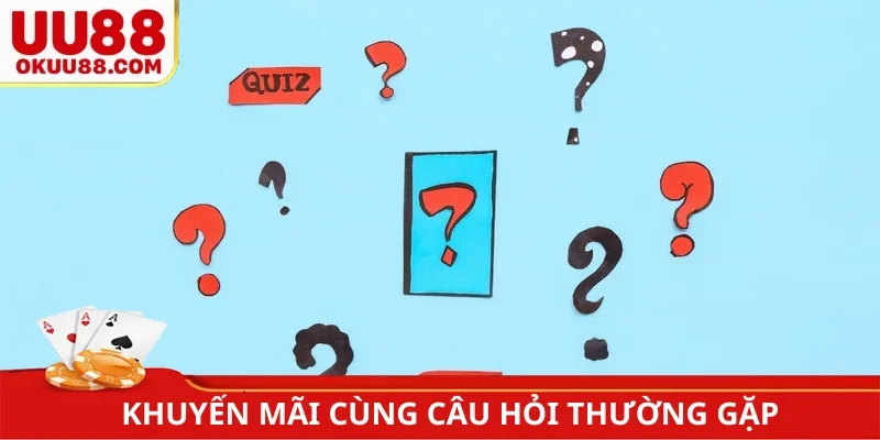 Khuyến mãi cùng câu hỏi thường gặp
