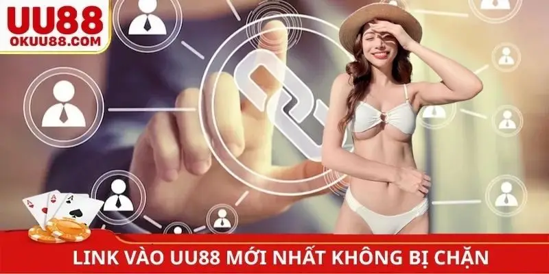 link vào UU88 mới nhất không bị chặn