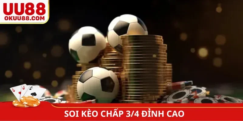 Soi kèo chấp 3/4 là sao để đạt đỉnh cao
