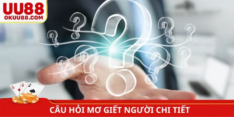 Câu hỏi nằm mơ thấy giết người chi tiết
