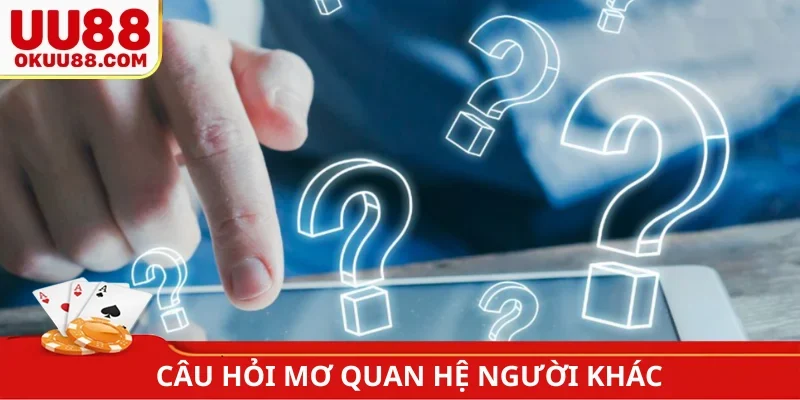 Câu hỏi mơ quan hệ người khác